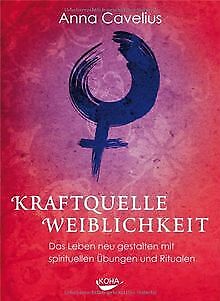 Kraftquelle Weiblichkeit - Das Leben neu gestalten ... | Buch | Zustand sehr gut