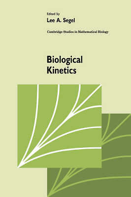 Biological Kinetics Segel Hardback Cambridge University Press 9780521391849