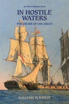 In Hostile Waters: The Cruise of USS Argus by William H. White (English) Paperba