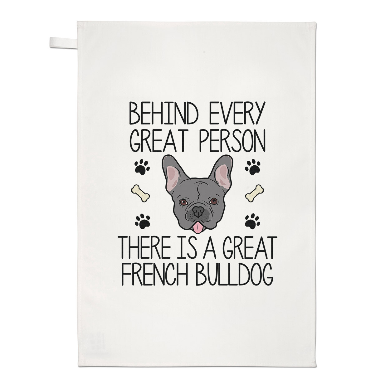 Behind Every Great Person There Is A Great French Bulldog Tea Towel Dish Cloth