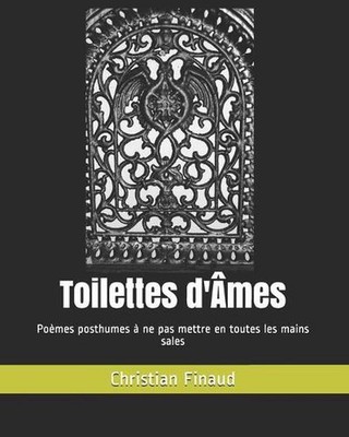 Toilettes d'mes: Po?mes posthumes ? ne pas mettre en toutes les mains sales by C