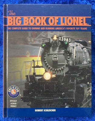 THE BIG BOOK OF LIIONEL TRAINS HARDCOVER ROBERT SCHLEICHER