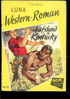 LUNA Western -- Romanheft -- Nr. 76 -- Aufstand in Kentucky -- BOB kING --