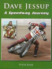 Dave Jessup: A Speedway Journey by Peter Lush (Paperback, 2020)