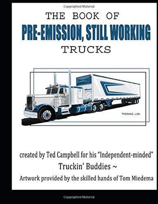 THE BOOK OF PRE-EMISSION, STILL WORKING TRUCKS By Ted Campbell **BRAND NEW**