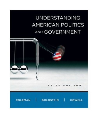 Understanding American Politics and Government, Brief Edition, John J. Coleman, 