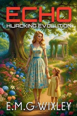 Echo: Hijacking Evolution by E.M.G. Wixley Paperback Book