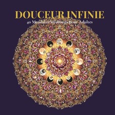 DOUCEUR INFINIE: 40 Mandalas M ditatifs pour Adultes Les ditions Douceur ...