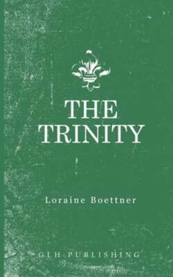 The Trinity by Loraine Boettner: New