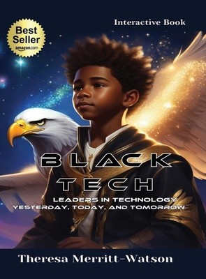Black Tech - Leaders in Technology: Yesterday, Today, and Tomorrow By ...