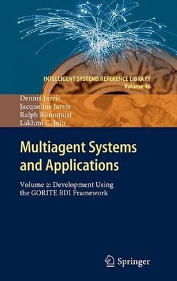 Multiagent Systems and Applications: Volume 2: Development Using the GORITE BDI 