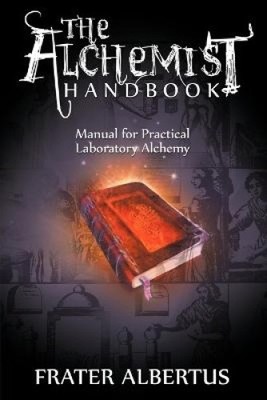 The Alchemists Handbook: Manual for Practical Laboratory Alchemy [Paperback]