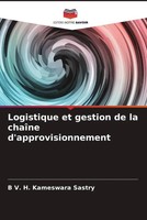B. V. H. Kameswara Sastry | Logistique Et Gestion De La ChaîNe...