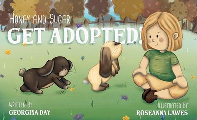 Honey & Sugar Get Adopted by Georgina Day Paperback Book