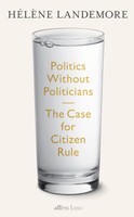 Politics Without Politicians | The Case For Citizen Rule | HéLèNe Landemore