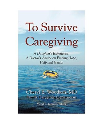 To Survive Caregiving: A Daughter's Experience, A Doctor's Advice on Finding Hop