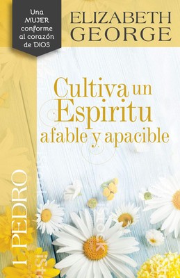 1 Pedro: Cultiva un espiritu afable y apacible (Spanish Edition)