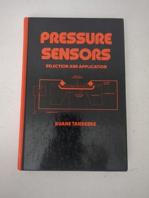Pressure Sensors Selection and Application Hardcover Textbook by Duane Tandeske