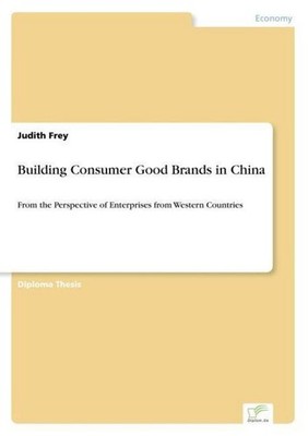 Building Consumer Good Brands in China Judith Frey
