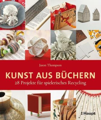 Kunst aus Büchern Jason Thompson Projekte für spielerisches Recycling Buch