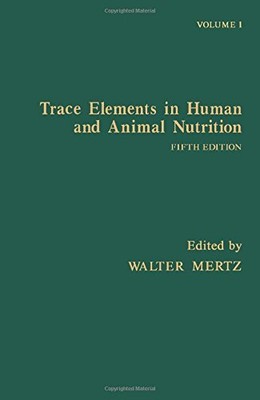 Trace Elements in Human and Animal Nutrition: V, Mertz.=