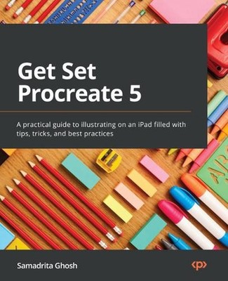 Get Set Procreate 5: A practical guide to illustrating on an iPad filled with ti