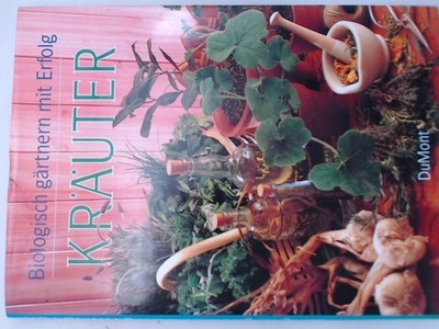 Biologisch Gärtnern mit Erfolg - Kräuter Patricia S. Michalak. Alph. Pflanzenver