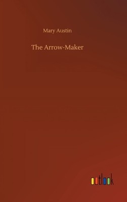 Austin - Arrow-Maker - New hardback or cased book - 04 - X555z