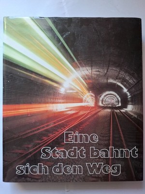 Eine Stadt bahnt sich den Weg 20 Jahre U-Bahn-Bau in Essen | Buch Sehr gut33