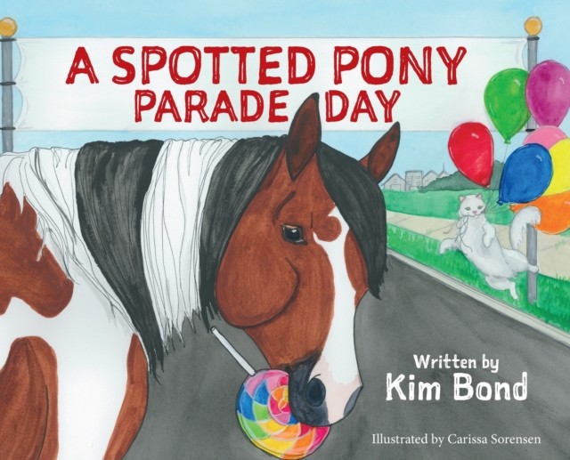 A Spotted Pony Parade Day by Kim Bond HARDBACK 9781736653906