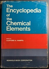 The Encyclopedia of the Chemical Elements Edited by Clifford A Hampel