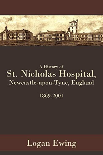 A History of St. Nicholas Hospital, Newcastle-upon-Tyne, England