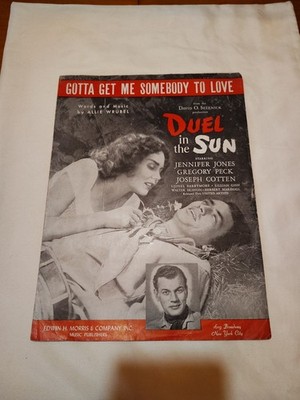 Sheet Music, Gotta Get Me Somebody To Love David O. Selznick. Duel In The Sun