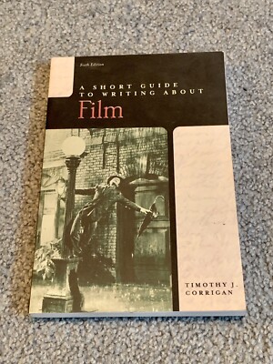 A Short Guide To Writing About Film Short Guides Series By Timothy J. Corrigan