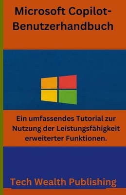 Microsoft Copilot-Benutzerhandbuch: Ein umfassendes Tutorial zur Nutzung der Lei