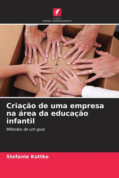 CriaçãO De Uma Empresa Na áRea Da EducaçãO Infantil MéTodos De Um Guia Kottke-image
