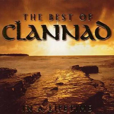 Clannad: Best of Clannad, The - In a Lifetime (Limited Edition) - Image 1 of 1
