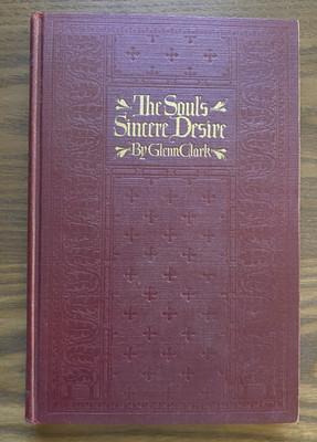 The Souls Sincere Desire 1925 Glenn Clark Hardcover Good Condition