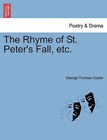 The Rhyme of St. Peter's Fall, Etc. by George Thomas Coster (Paperback / softback, 2011)