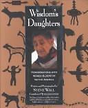 Wisdom's Daughters: Conversations With Women Elders of Native America by