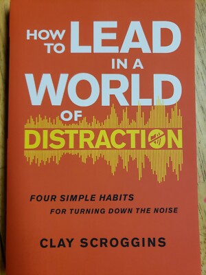 How to Lead in a World of Distraction NEW Maximize your Influence