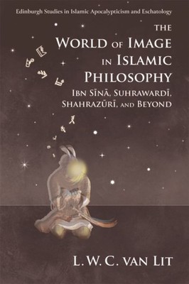 The World of Image in Islamic Philosophy by L. W. C. van  Lit (Paperback Book)
