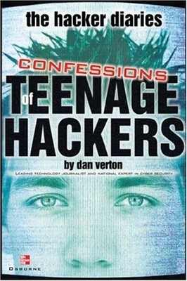 The Hacker Diaries : Confessions of Teenage Hackers Hardcover Dan