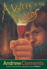 A Week in the Woods - Andrew Clements, Atheneum Books for Young Readers