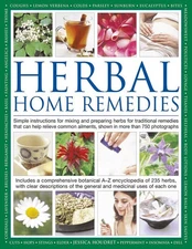 Herbal Home Remedies: Simple instructions for mixing and preparing herbs for tra