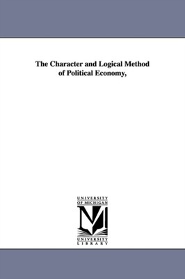 Cairnes - Charakter und logische Methode der politischen Ökonomie - Neu - J555z