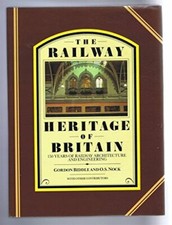Railway Heritage of Britain: 150 Years of Railway Architecture and Engineering-