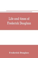 Frederick Douglass | Life And Times Of Frederick Douglass | Taschenbuch (2019)