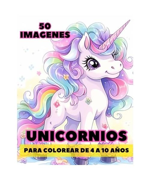 UNICORNIOS PARA COLOREAR DE 4 A 10 AÑOS: 50 IMAGENES, ESTELAR, LUNA
