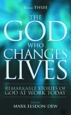 The God Who Changes Lives: Pt. 3,Mark Elsdon-Dew